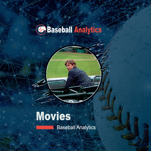 Baseball Analytics in Film: A Look at “Moneyball” and “Trouble with the Curve”