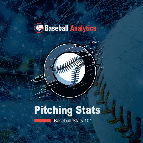 A Beginner’s Guide to Baseball Stats: Pitching